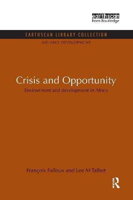 Crisis and Opportunity: Environment and development in Africa - Francois Falloux,Lee M Talbot - cover
