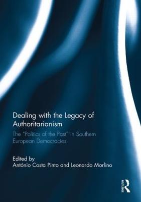 Dealing with the Legacy of Authoritarianism: The “Politics of the Past” in Southern European Democracies - cover
