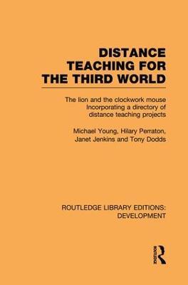 Distance Teaching for the Third World: The Lion and the Clockwork Mouse - Michael Young,Hilary Perraton,Janet Jenkins - cover