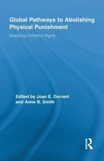 Global Pathways to Abolishing Physical Punishment: Realizing Children’s Rights