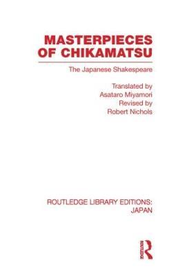 Masterpieces of Chikamatsu: The Japanese Shakespeare - Robert Nichols - cover