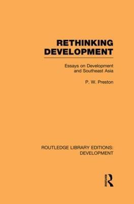Rethinking Development: Essays on Development and Southeast Asia - Peter Preston - cover