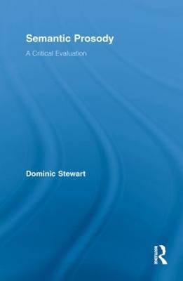 Semantic Prosody: A Critical Evaluation - Dominic Stewart - cover