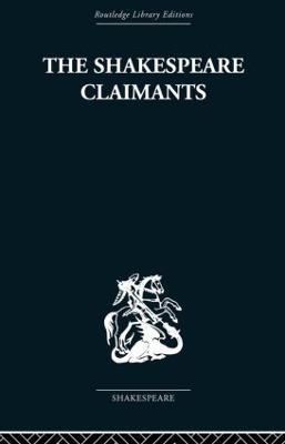 The Shakespeare Claimants: A Critical Survey of the Four Principal Theories concerning the Authorship of the Shakespearean Plays - H. N Gibson - cover