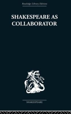 Shakespeare as Collaborator - Kenneth Muir - cover