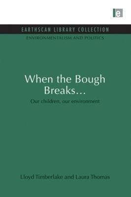 When the Bough Breaks...: Our children, our environment - Lloyd Timberlake,Laura Thomas - cover