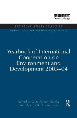 Yearbook of International Cooperation on Environment and Development 2003-04 - Olav Schram Stokke,Oystein B. Thommessen - cover