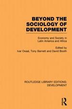 Beyond the Sociology of Development: Economy and Society in Latin America and Africa