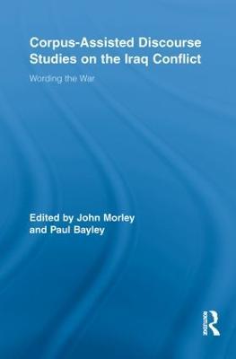 Corpus-Assisted Discourse Studies on the Iraq Conflict: Wording the War - cover
