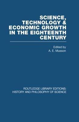 Science, technology and economic growth in the eighteenth century - A E Musson - cover