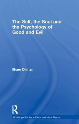 The Self, the Soul and the Psychology of Good and Evil - Ilham Dilman - cover
