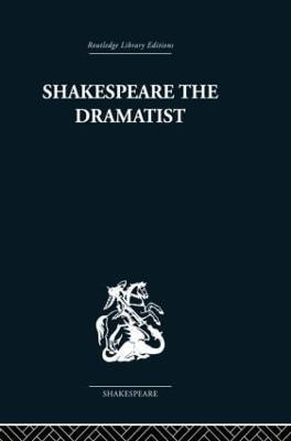 Shakespeare the Dramatist: And other papers - Una Ellis-Fermor - cover