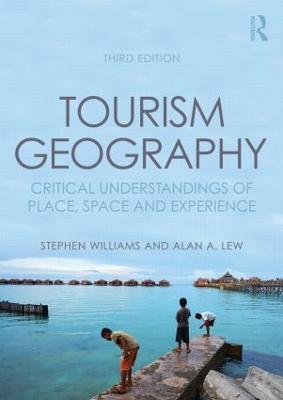Tourism Geography: Critical Understandings of Place, Space and Experience - Stephen Williams,Alan A. Lew - cover