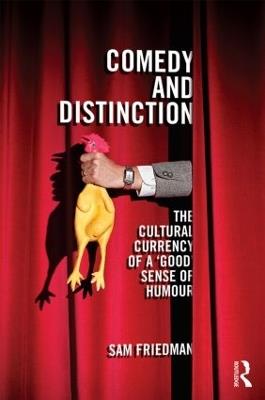 Comedy and Distinction: The Cultural Currency of a ‘Good’ Sense of Humour - Sam Friedman - cover