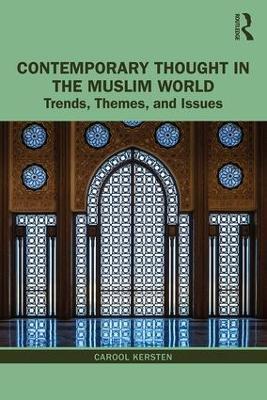 Contemporary Thought in the Muslim World: Trends, Themes, and Issues - Carool Kersten - cover