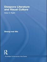 Diaspora Literature and Visual Culture: Asia in Flight