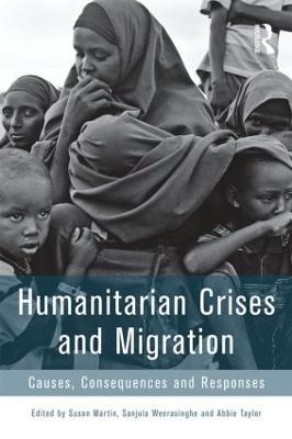 Humanitarian Crises and Migration: Causes, Consequences and Responses - cover