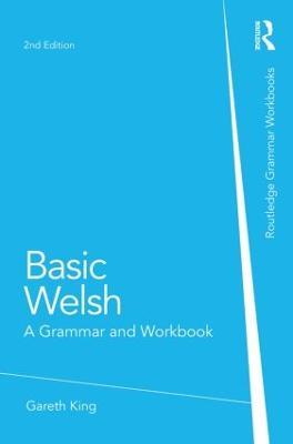 Basic Welsh: A Grammar and Workbook - Gareth King - cover