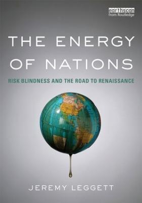 The Energy of Nations: Risk Blindness and the Road to Renaissance - Jeremy Leggett - cover