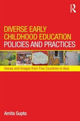 Diverse Early Childhood Education Policies and Practices: Voices and Images from Five Countries in Asia - Amita Gupta - cover