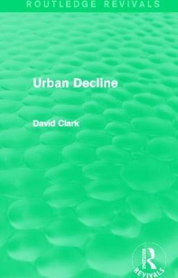Urban Decline (Routledge Revivals) - David Clark - cover