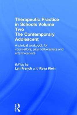 Therapeutic Practice in Schools Volume Two The Contemporary Adolescent: A clinical workbook for counsellors, psychotherapists and arts therapists - cover