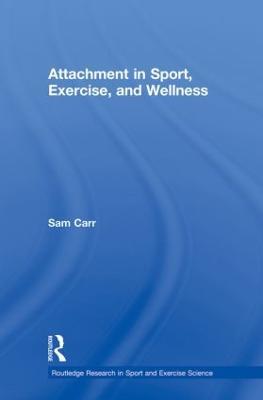 Attachment in Sport, Exercise and Wellness - Sam Carr - cover