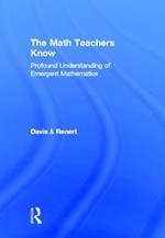 The Math Teachers Know: Profound Understanding of Emergent Mathematics