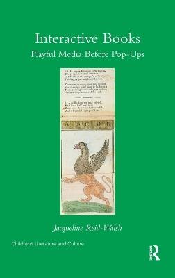 Interactive Books: Playful Media before Pop-Ups - Jacqueline Reid-Walsh - cover