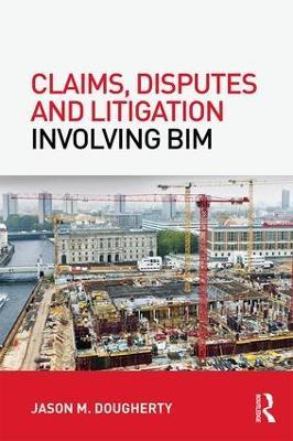 Claims, Disputes and Litigation Involving BIM - Jason Dougherty - cover