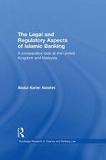 The Legal and Regulatory Aspects of Islamic Banking: A Comparative Look at the United Kingdom and Malaysia