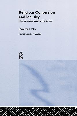 Religious Conversion and Identity: The Semiotic Analysis of Texts - Massimo Leone - cover