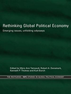 Rethinking Global Political Economy: Emerging Issues, Unfolding Odysseys - cover