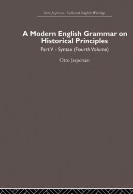 A Modern English Grammar on Historical Principles: Volume 5, Syntax (fourth volume) - Otto Jespersen - cover