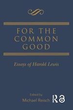For the Common Good: Essays of Harold Lewis