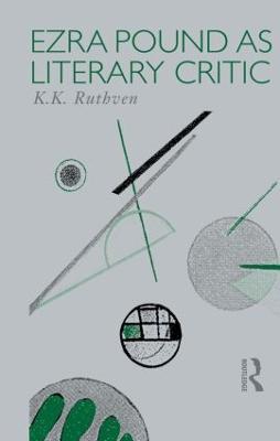 Ezra Pound as Literary Critic - Emeritus Professor K K Ruthven,K. K. Ruthven - cover