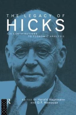 The Legacy of Sir John Hicks: His Contributions to Economic Analysis - cover