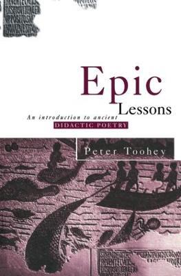 Epic Lessons: An Introduction to Ancient Didactic Poetry - Peter Toohey - cover