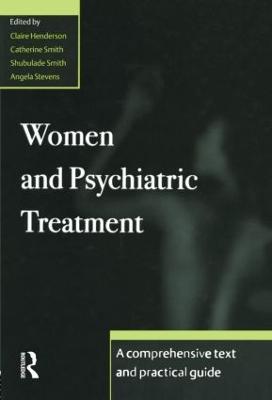 Women and Psychiatric Treatment: A Comprehensive Text and Practical Guide - cover