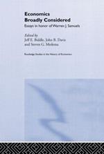 Economics Broadly Considered: Essays in Honour of Warren J. Samuels