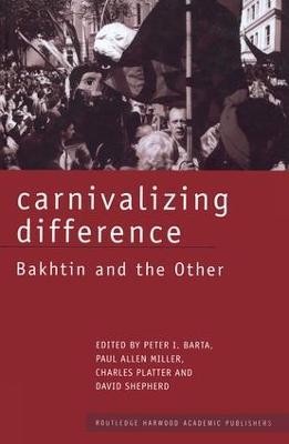 Carnivalizing Difference: Bakhtin and the Other - cover