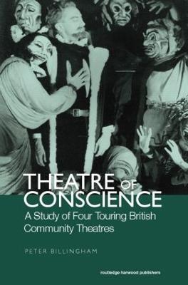 Theatre of Conscience 1939-53: A Study of Four Touring British Community Theatres - cover