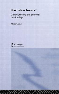 Harmless Lovers?: Gender, Theory and Personal Relationships - Mike Gane - cover