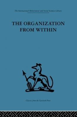 The Organization from Within: A comparative study of social institutions based on a sociotherapeutic approach - cover