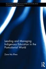 Leading and Managing Indigenous Education in the Postcolonial World