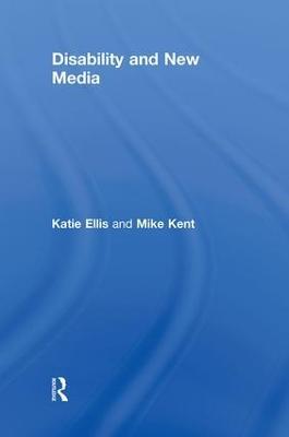Disability and New Media - Katie Ellis,Mike Kent - cover