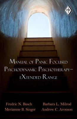 Manual of Panic Focused Psychodynamic Psychotherapy - eXtended Range - Fredric N. Busch,Barbara L. Milrod,Meriamne B. Singer - cover