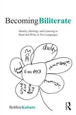 Becoming Biliterate: Identity, Ideology, and Learning to Read and Write in Two Languages