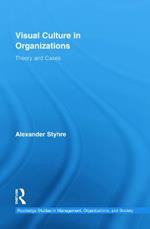 Visual Culture in Organizations: Theory and Cases