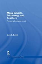 Mega-Schools, Technology and Teachers: Achieving Education for All